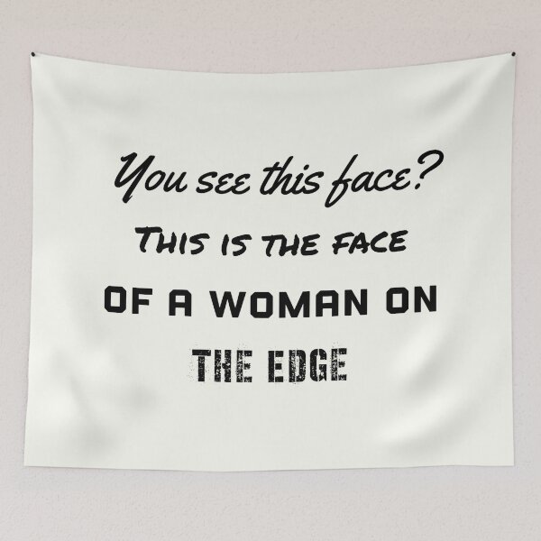 Item preview, You See This Face? This is the Face Of A Woman On The Edge designed and sold by Cora Gregory.
