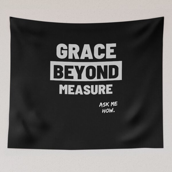 Item preview, 7th Day Rest, GRACE BEYOND MEASURE. designed and sold by 7thDayRest74.