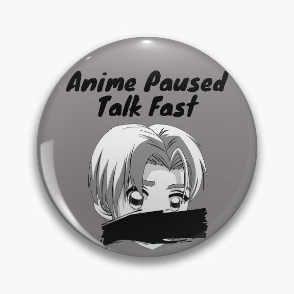 Item preview, anime paused talk fast for anime lovers designed and sold by yasarh.