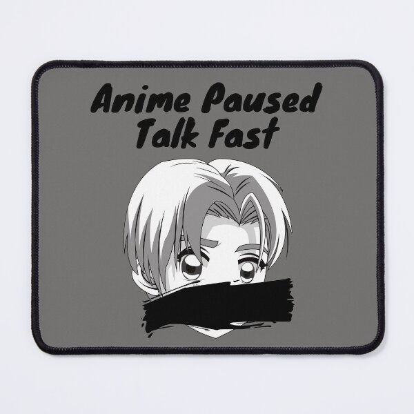 Item preview, anime paused talk fast for anime lovers designed and sold by yasarh.