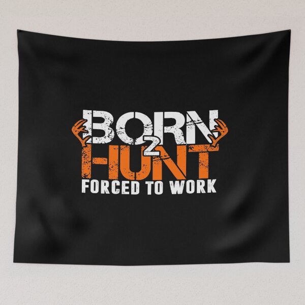 Item preview, Born To Hunt Forced To Work Deer Hunter designed and sold by NerdCulture.