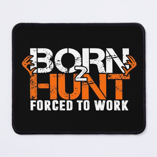 Item preview, Born To Hunt Forced To Work Deer Hunter designed and sold by NerdCulture.