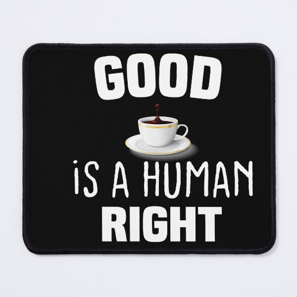 Item preview, Good Coffee Is A Human Right-new style one designed and sold by RIDA LOUCHACHHA.