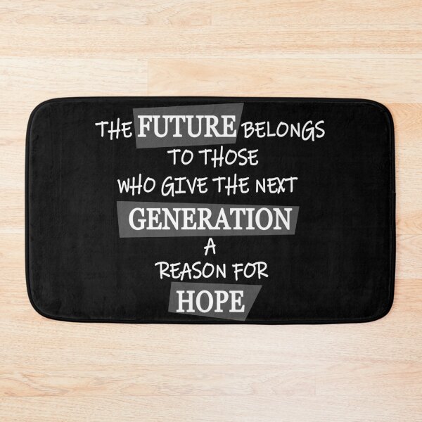 Item preview, The Future Belongs To Those Who Give The Next Generation A Reason For Hope - Quote designed and sold by Jorj-mania.