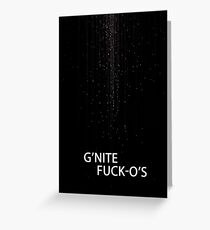 G'nite fuck-o's Greeting Card