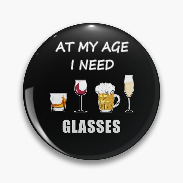 Item preview, At My Age I Need Glasses designed and sold by Jorj-mania.