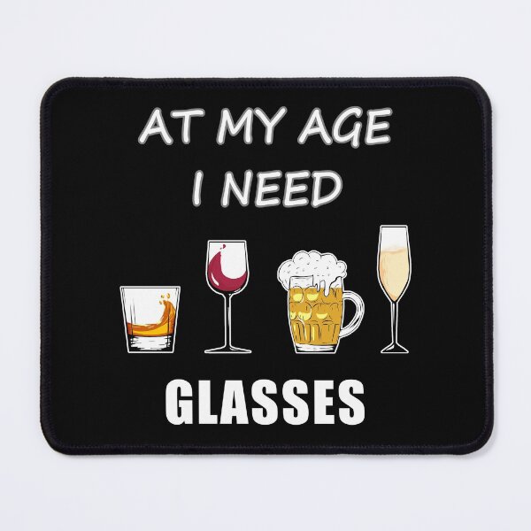 Item preview, At My Age I Need Glasses designed and sold by Jorj-mania.