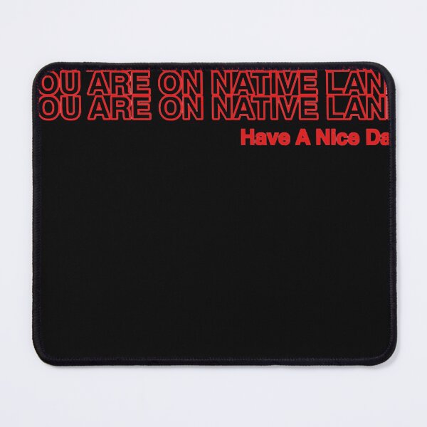 Item preview, YOU ARE ON NATIVE LAND. Classic designed and sold by Gracann.