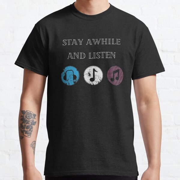 Stay Awhile and Listen Classic T-Shirt