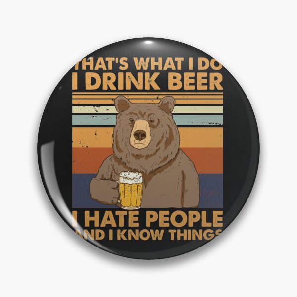 Item preview, That's what I do, I'm a beer drinker. I despise people and am well-versed in a variety of subjects. designed and sold by ltenberg1.