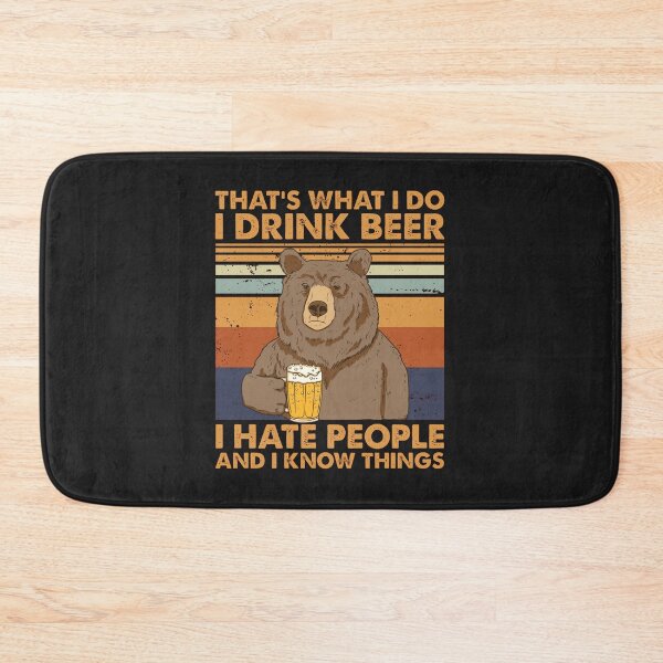 Item preview, That's what I do, I'm a beer drinker. I despise people and am well-versed in a variety of subjects. designed and sold by ltenberg1.