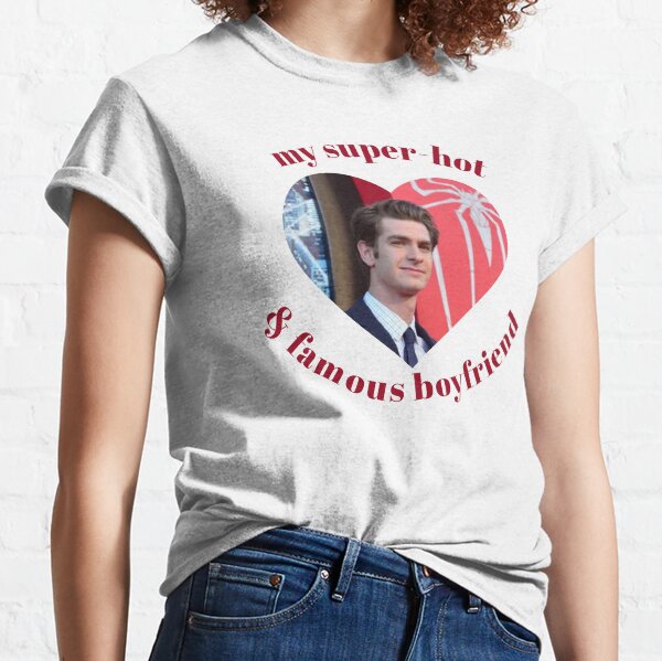 My Super Hot and Famous Boyfriend (Andrew Garfield) Classic T-Shirt