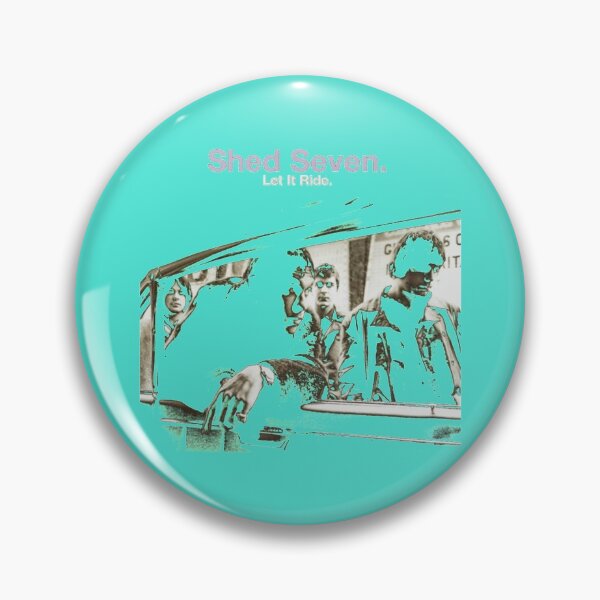Item preview, Shed seven let it ride      designed and sold by PioneersPrints.