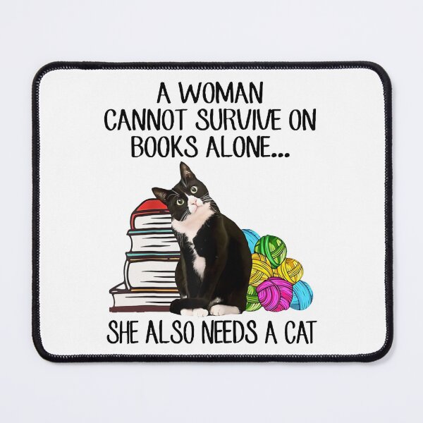 Item preview, Black Cat A Woman Cannot Survive On Books Alone She Also Needs A Cat designed and sold by lytainhan89.