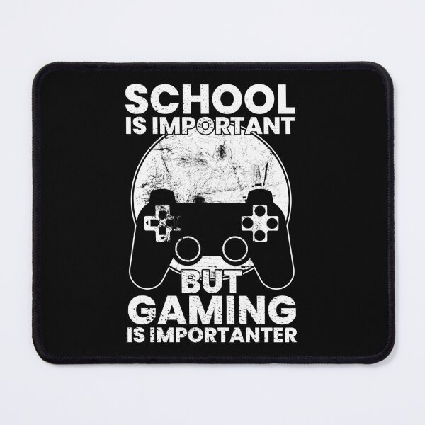 Item preview, School Is Important But Gaming Is Importanter designed and sold by FNStuff.