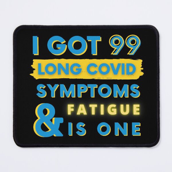 Item preview, 99 Long Covid Symptoms Fatigue designed and sold by SadTea-Longhaul.
