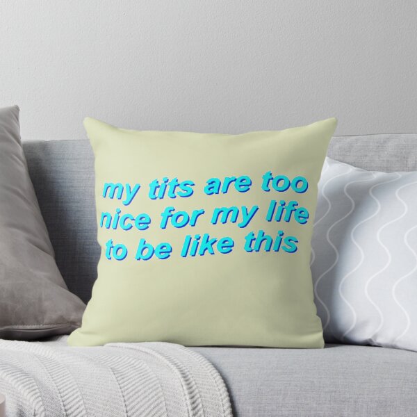 Item preview, My tits are too nice for my life to be like this designed and sold by DeepakLee.