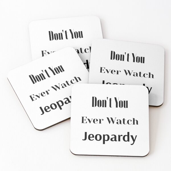 Item preview, Dont You Ever Watch Jeopardy designed and sold by Cora Gregory.