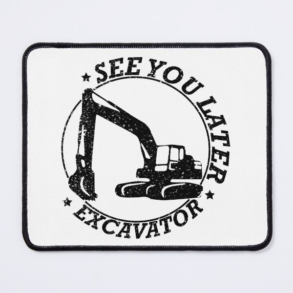 Item preview, See You Later Excavator Construction Equipment designed and sold by rachidloucif.