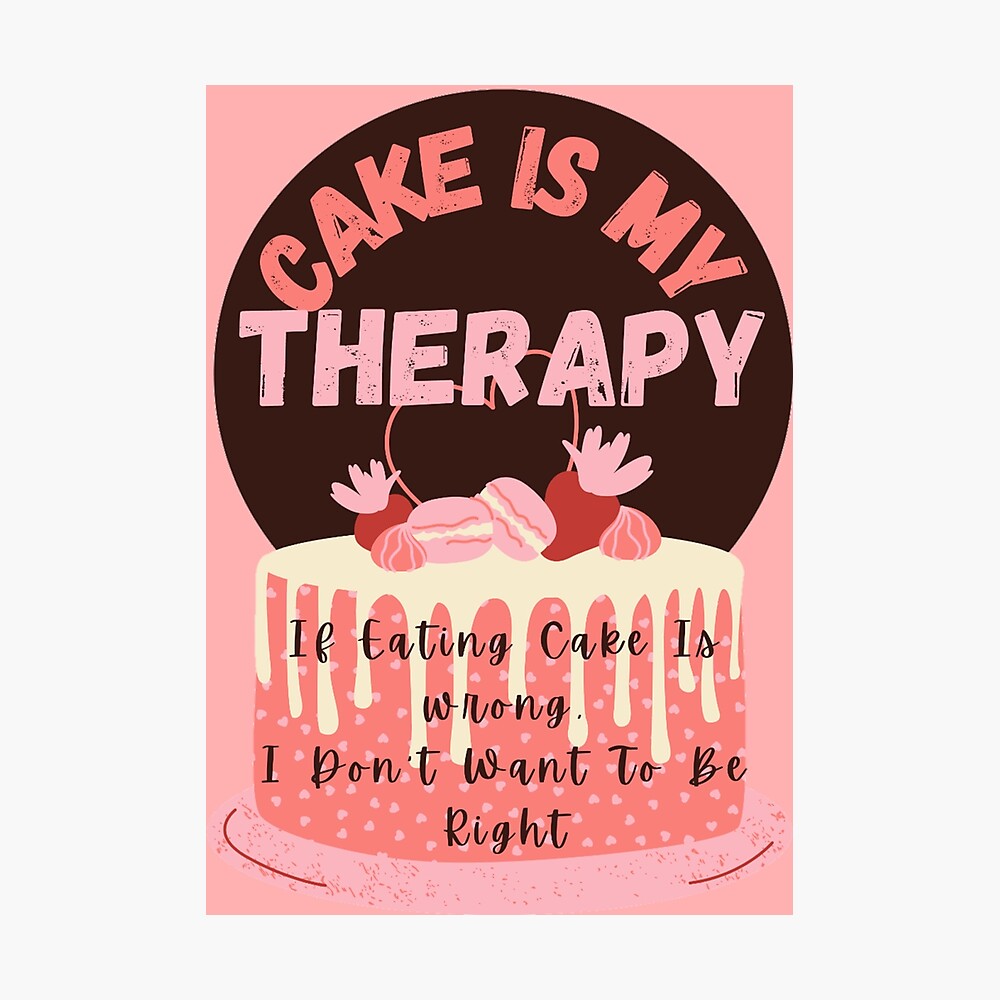 CAKE IS MY THERAPY - CUTE FUNNY QUOTES CAKE IS MY THERAPY - CUTE FUNNY QUOTES