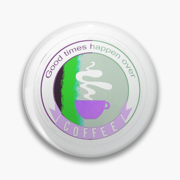 Item preview, Good times happen over coffee 3 designed and sold by Zaveroa.