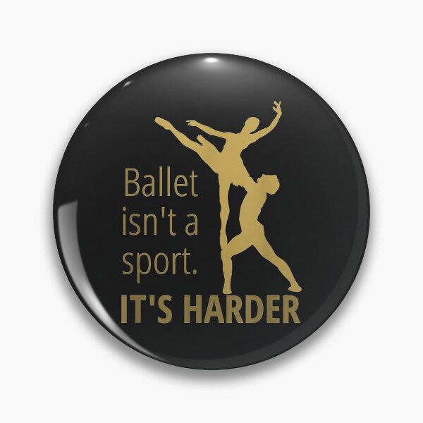 Item preview, Dance Ballet Ballet isn't a Sport It's Harder Graceful Fun designed and sold by Siosaia88.