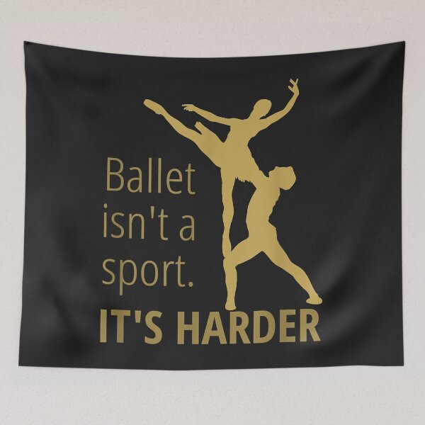 Item preview, Dance Ballet Ballet isn't a Sport It's Harder Graceful Fun designed and sold by Siosaia88.