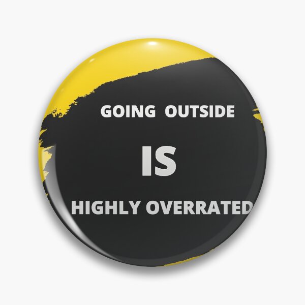 Item preview, A humor slogan design: Going outside is highly overrated designed and sold by silveregale.