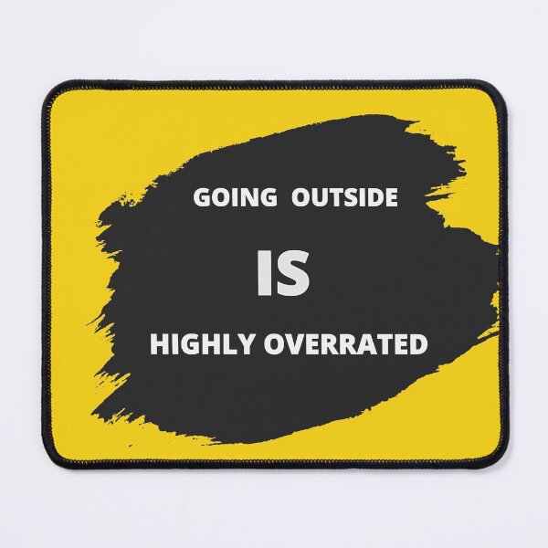 Item preview, A humor slogan design: Going outside is highly overrated designed and sold by silveregale.