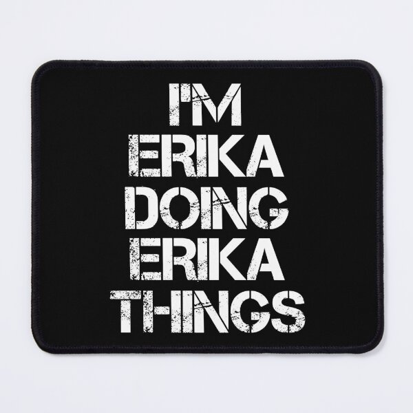 Item preview, Erika Name T Shirt - I'm Erika Doing Erika Things Name Gift Item Tee designed and sold by chezeva.
