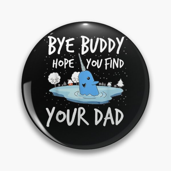 Item preview, Bye Buddy Hope You Find Your Dad Essential designed and sold by JosephGleason.