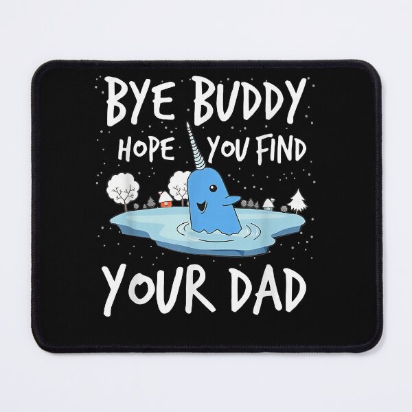 Item preview, Bye Buddy Hope You Find Your Dad Essential designed and sold by JosephGleason.