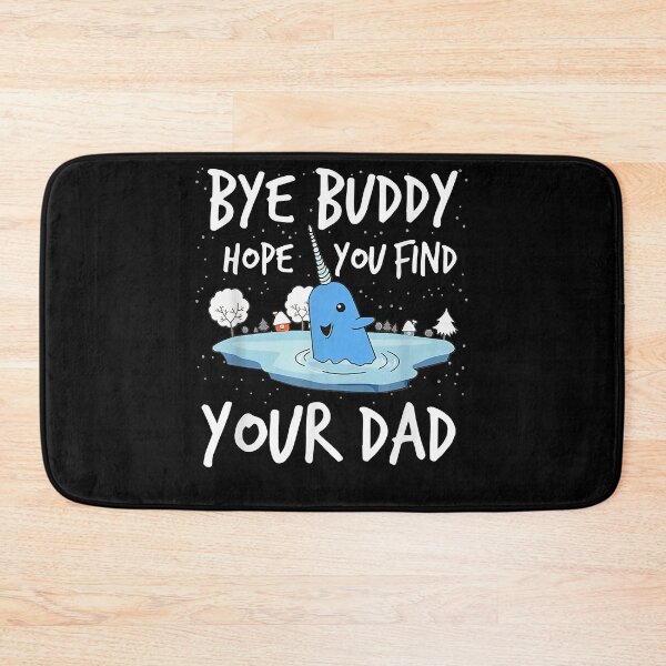 Item preview, Bye Buddy Hope You Find Your Dad Essential designed and sold by JosephGleason.