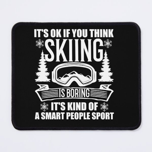 Item preview, It's ok if you think Skiing is boring It's Kind of A Smart People Sport designed and sold by Yallwofunart.