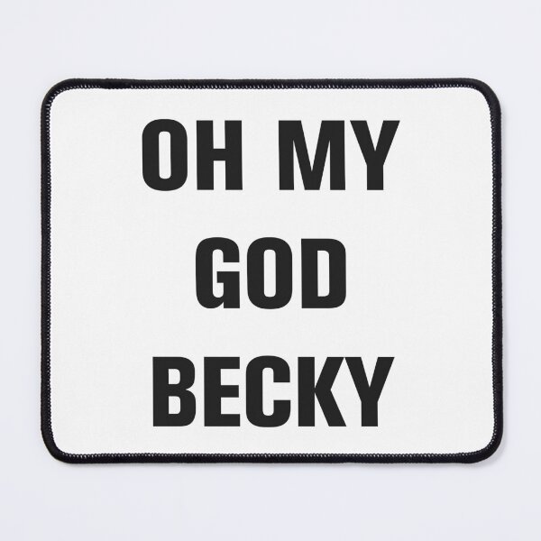 Item preview, Oh My God Becky designed and sold by TeeRock.