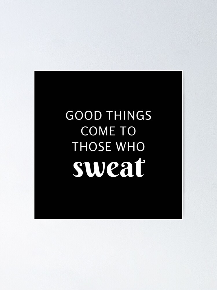 Good things come to those who sweat.  Fitness motivation inspiration,  Fitness motivation, Fitness inspiration