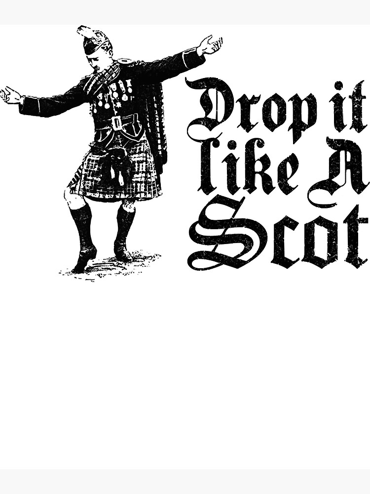 Drop it Like A Scot Funny Scottish Dance Meme" Poster for Sale by  EmilyECoe1 | Redbubble