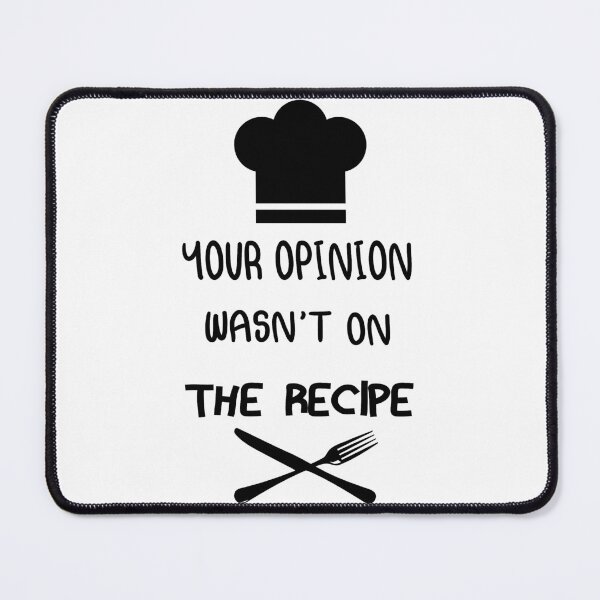 Item preview, Your Opinion Wasn't On The Recipe ,Funny Cooking Design designed and sold by OUSS SQUARE⭐⭐⭐⭐⭐.