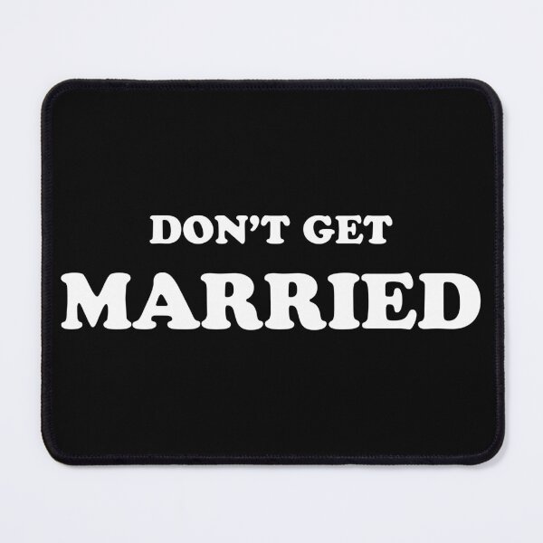 Item preview, Don't Get Married designed and sold by TeeRock.