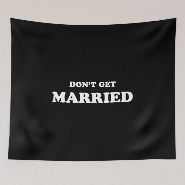 Item preview, Don't Get Married designed and sold by TeeRock.