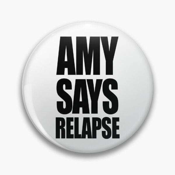 Item preview, Amy says relapse   designed and sold by GayHedonist666.