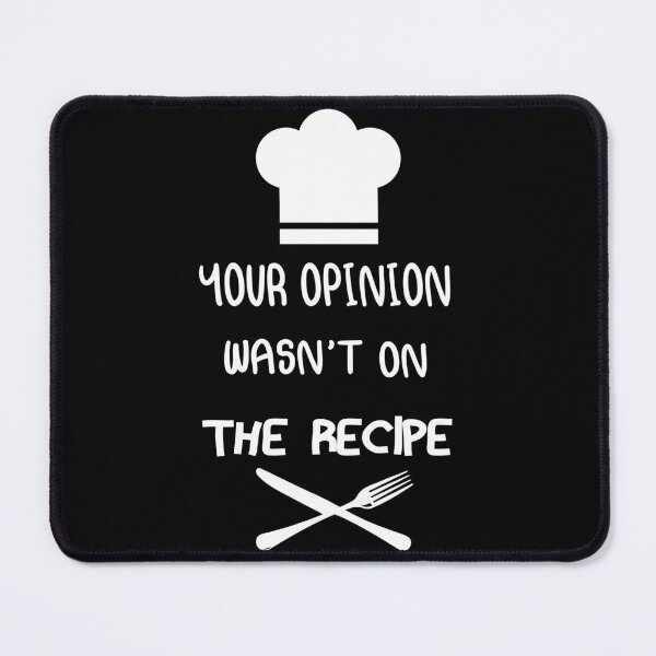 Item preview, Your Opinion Wasn't On The Recipe ,Funny Cooking Design designed and sold by OUSS  SQUARE⭐⭐⭐⭐⭐.