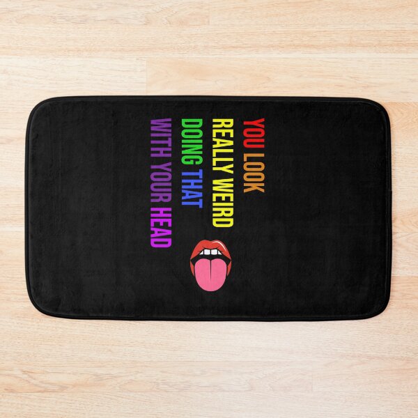 Item preview, You look Really Weird Doing that With your Head designed and sold by Smart Side.