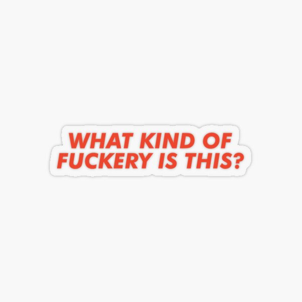 Item preview, What Kind Of Fuckery Is This   designed and sold by GayHedonist666.