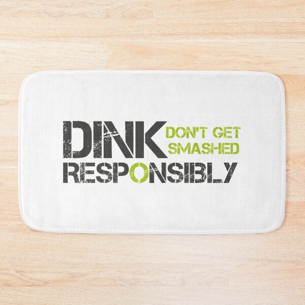 Item preview, Dink Responsibly Dont Get Smashed designed and sold by Leyel ⭐⭐⭐⭐⭐.