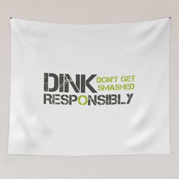 Item preview, Dink Responsibly Dont Get Smashed designed and sold by Leyel ⭐⭐⭐⭐⭐.