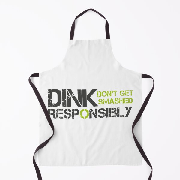 Item preview, Dink Responsibly Dont Get Smashed designed and sold by Leyel ⭐⭐⭐⭐⭐.