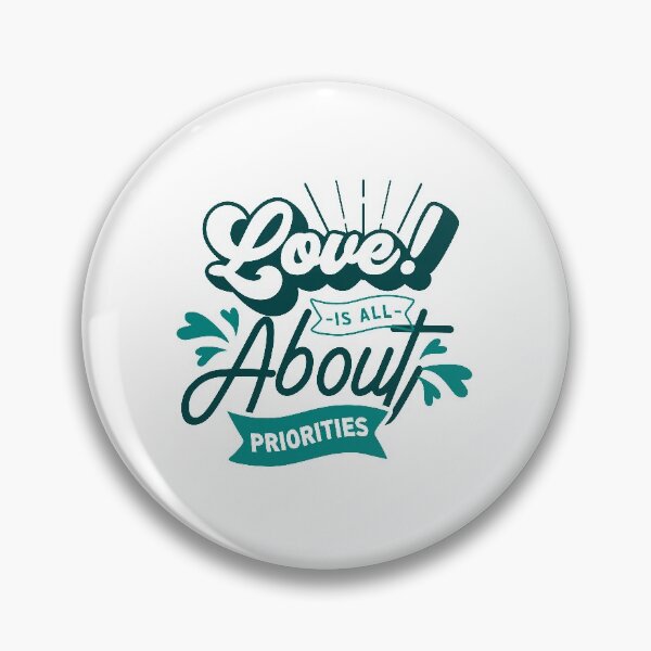 Item preview, Love is all about priorities designed and sold by D3monic.