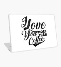 I Love You More Than Coffee Laptop Skin