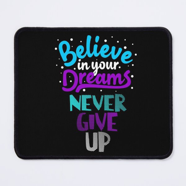 Item preview, Believe In Your Dreams Never Give Up designed and sold by darknessjeff86.